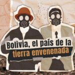 Bolivia, el país de la tierra envenenada