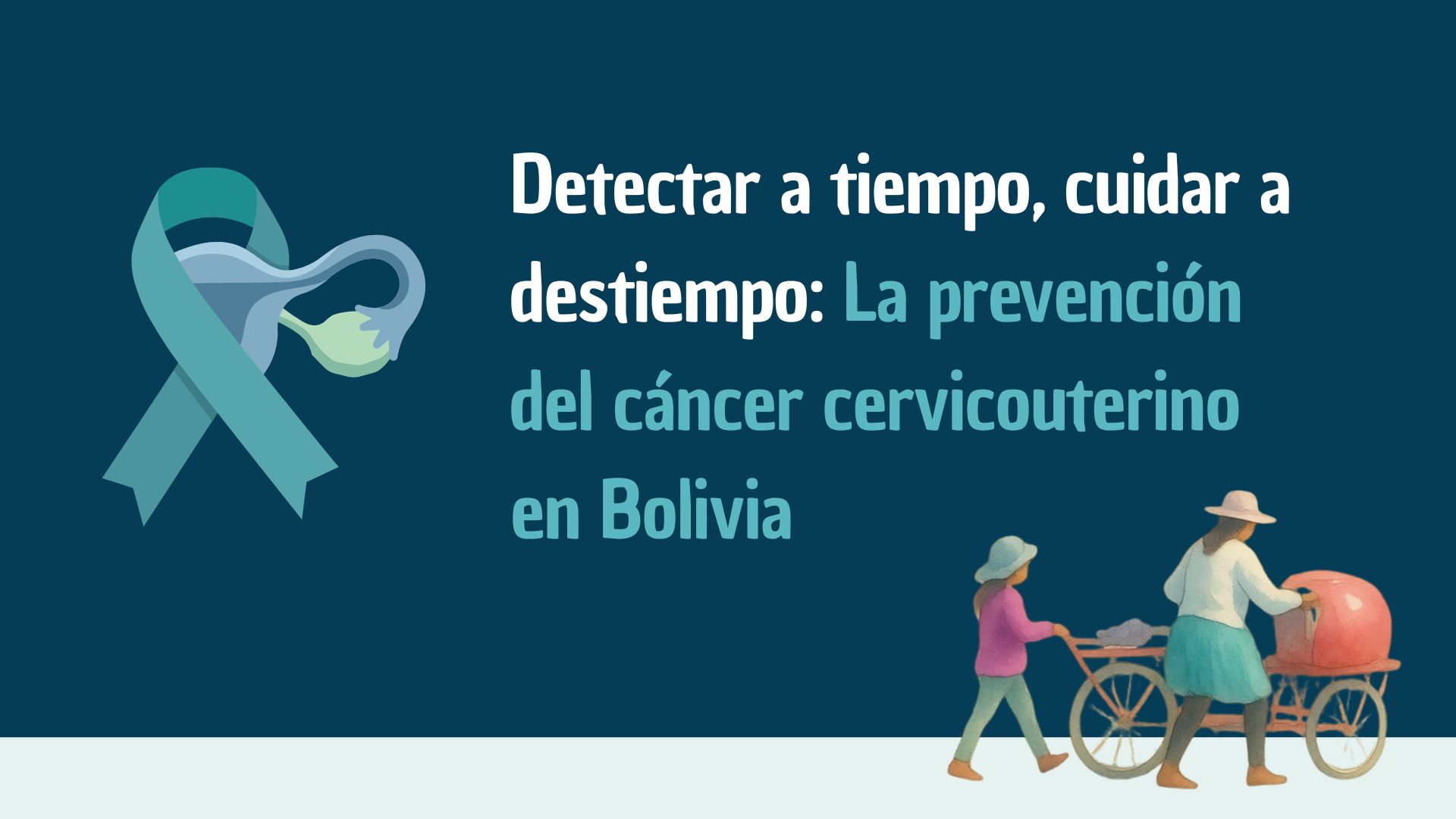 Detectar a tiempo, cuidar a destiempo: La prevención del cáncer cervicouterino en Bolivia